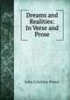 Dreams and Realities: In Verse and Prose, John Critchley Prince 