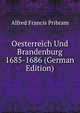 Oesterreich Und Brandenburg 1685-1686 (German Edition), Alfred Francis Pribram 