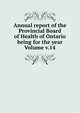 Annual report of the Provincial Board of Health of Ontario being for the year Volume v.14, 