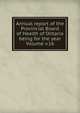 Annual report of the Provincial Board of Health of Ontario being for the year Volume v.16, 