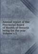 Annual report of the Provincial Board of Health of Ontario being for the year Volume v.3, 