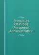 Principles Of Public Personnel Administration, 