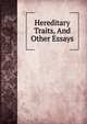 Hereditary Traits, And Other Essays, 
