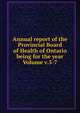 Annual report of the Provincial Board of Health of Ontario being for the year Volume v.5-7, 