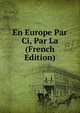En Europe Par Ci, Par La (French Edition), 