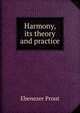 Harmony, its theory and practice, Ebenezer Prout 