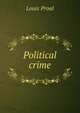 Political crime, Louis Proal 