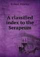 A classified index to the Serapeum, Robert Proctor 