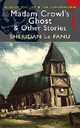 Madam Crowl's Ghost (Tales of Mystery & Supernatural), Joseph Sheridan Lefanu 