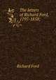 The letters of Richard Ford, 1797-1858;, Richard Ford 