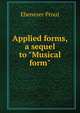 Applied forms, a sequel to "Musical form", Ebenezer Prout 