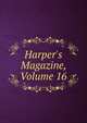Harper's Magazine, Volume 16, 