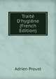 Trait? D'hygi?ne (French Edition), Adrien Proust 