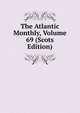 The Atlantic Monthly, Volume 69 (Scots Edition), 