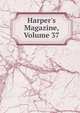 Harper's Magazine, Volume 37, 