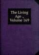 The Living Age ., Volume 169, 