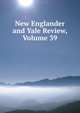 New Englander and Yale Review, Volume 39, 