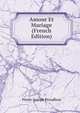 Amour Et Mariage (French Edition), Pierre-Joseph Proudhon 