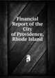 Financial Report of the City of Providence, Rhode Island, 