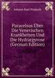 Paracelsus Uber Die Venerischen Krankheiten Und Die Hydrargyrose (German Edition), Johann Karl Proksch 