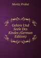 Gehirn Und Seele Des Kindes (German Edition), Moritz Probst 