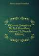 OEuvres Completes De P.-J. Proudhon, Volume 21 (French Edition), Pierre-Joseph Proudhon 