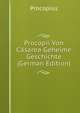 Procopii Von Casarea Geheime Geschichte (German Edition), Procopius 