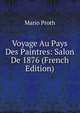 Voyage Au Pays Des Paintres: Salon De 1876 (French Edition), Mario Proth 