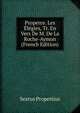 Properce. Les Elegies, Tr. En Vers De M. De La Roche-Aymon (French Edition), Sextus Propertius 