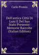 Dell'antica Citt? Di Luni E Del Suo Stato Presente: Memorie Raccolte (Italian Edition), Carlo Promis 