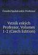 Vstnik eskych Professor, Volumes 1-2 (Czech Edition), Ustedni Spolek eskyc Professor 