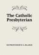 The Catholic Presbyterian, DD PROFESSOR W. G. BLAIKIE 