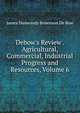 Debow's Review . Agricultural, Commercial, Industrial Progress and Resources, Volume 6, James Dunwoody Brownson De Bow 