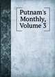 Putnam's Monthly, Volume 3, 