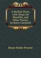 A Sicilian Story, with Diego De Montilla, and Other Poems, by Barry Cornwall, Bryan Waller Procter 