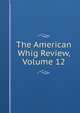 The American Whig Review, Volume 12, 
