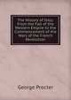 The History of Italy: From the Fall of the Western Empire to the Commencement of the Wars of the French Revolution, George Procter 