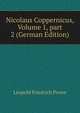 Nicolaus Coppernicus, Volume 1, part 2 (German Edition), Leopold Friedrich Prowe 