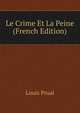 Le Crime Et La Peine (French Edition), Louis Proal 