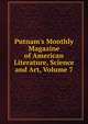 Putnam's Monthly Magazine of American Literature, Science and Art, Volume 7, 