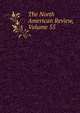 The North American Review, Volume 55, 
