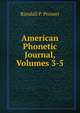 American Phonetic Journal, Volumes 3-5, Randall P. Prosser 