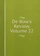 De Bow's Review, Volume 22, 