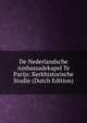 De Nederlandsche Ambassadekapel Te Parijs: Kerkhistorische Studie (Dutch Edition), 