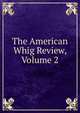 The American Whig Review, Volume 2, 