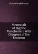 Memorials of Bygone Manchester: With Glimpses of the Environs, Richard Wright Procter 