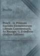 Procli . in Primum Euclidis Elementorum Librum Commentarii, Ex Recogn. G. Friedlein (Italian Edition), Proclus 