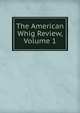 The American Whig Review, Volume 1, 