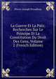 La Guerre Et La Paix: Recherches Sur Le Principe Et La Constitution Du Droit Des Gens, Volume 2 (French Edition), Pierre-Joseph Proudhon 