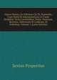 Opera Omnia, Ex Editione Ch.Th. Kuinoelis, Cum Notis Et Interpretatione in Usum Delphini, Variis Lectionibus, Notis, Variorum, Recensu, Editionum Et Codicum, Et Indicibus, Volume 1 (Latin Edition), Sextus Propertius 
